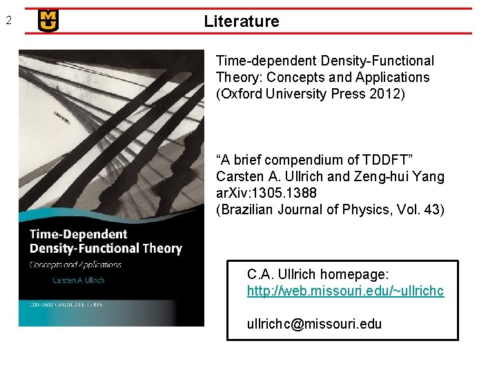 2 Literature Time-dependent Density-Functional Theory: Concepts and Applications (Oxford University Press 2012) “A brief