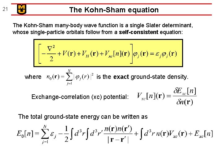 The Kohn-Sham equation 21 The Kohn-Sham many-body wave function is a single Slater determinant,