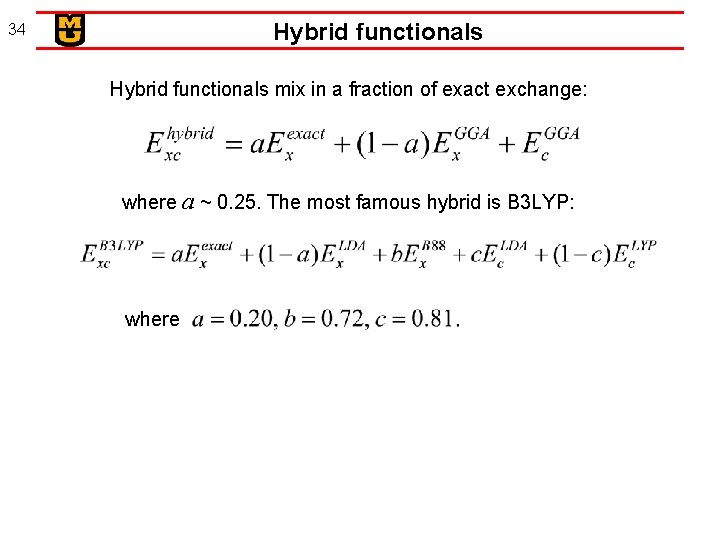 Hybrid functionals 34 Hybrid functionals mix in a fraction of exact exchange: where a