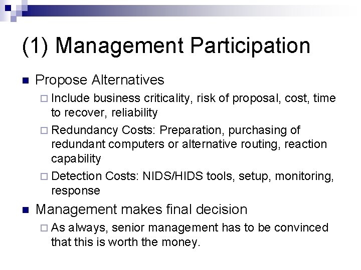 (1) Management Participation n Propose Alternatives ¨ Include business criticality, risk of proposal, cost,