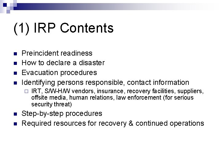 (1) IRP Contents n n Preincident readiness How to declare a disaster Evacuation procedures