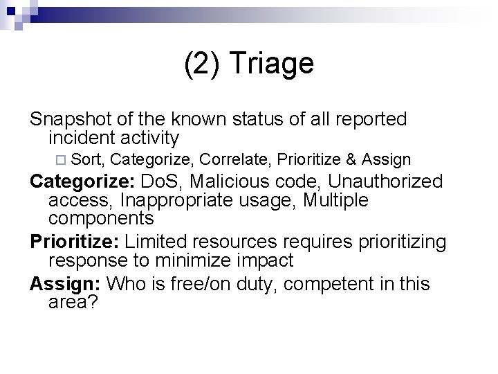 (2) Triage Snapshot of the known status of all reported incident activity ¨ Sort,