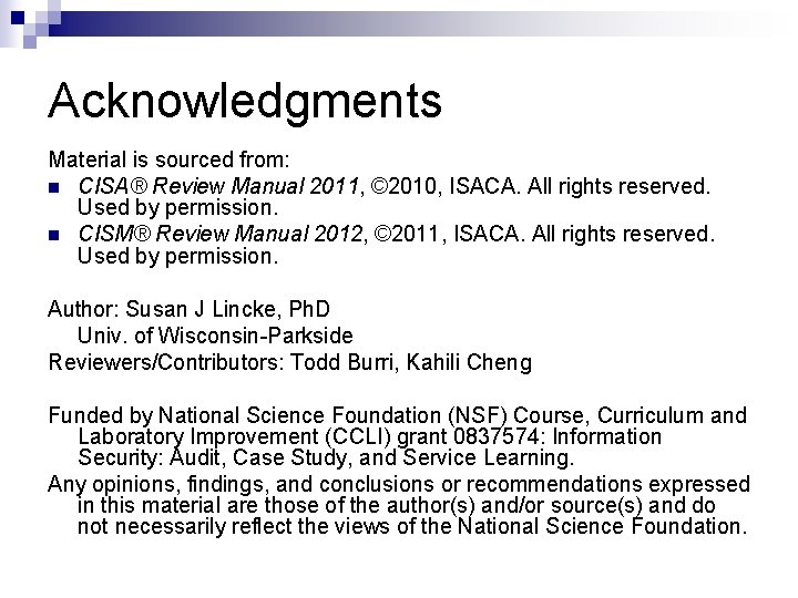 Acknowledgments Material is sourced from: n CISA® Review Manual 2011, © 2010, ISACA. All