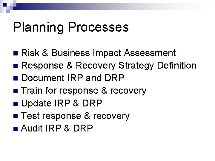Planning Processes Risk & Business Impact Assessment n Response & Recovery Strategy Definition n
