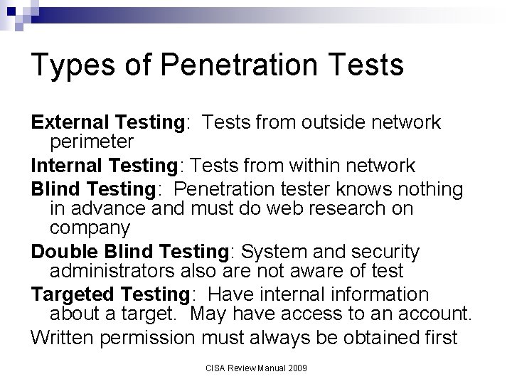 Types of Penetration Tests External Testing: Tests from outside network perimeter Internal Testing: Tests