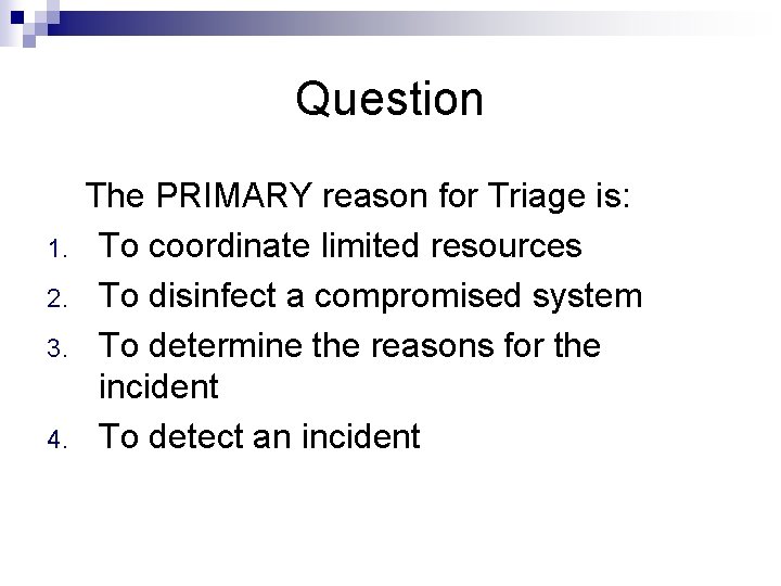Question 1. 2. 3. 4. The PRIMARY reason for Triage is: To coordinate limited
