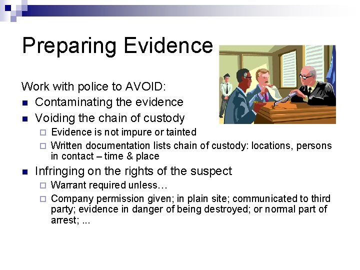 Preparing Evidence Work with police to AVOID: n Contaminating the evidence n Voiding the