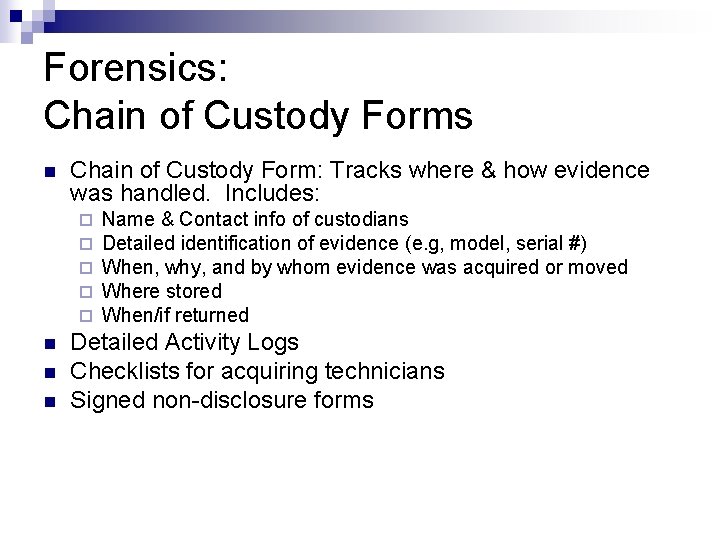 Forensics: Chain of Custody Forms n Chain of Custody Form: Tracks where & how