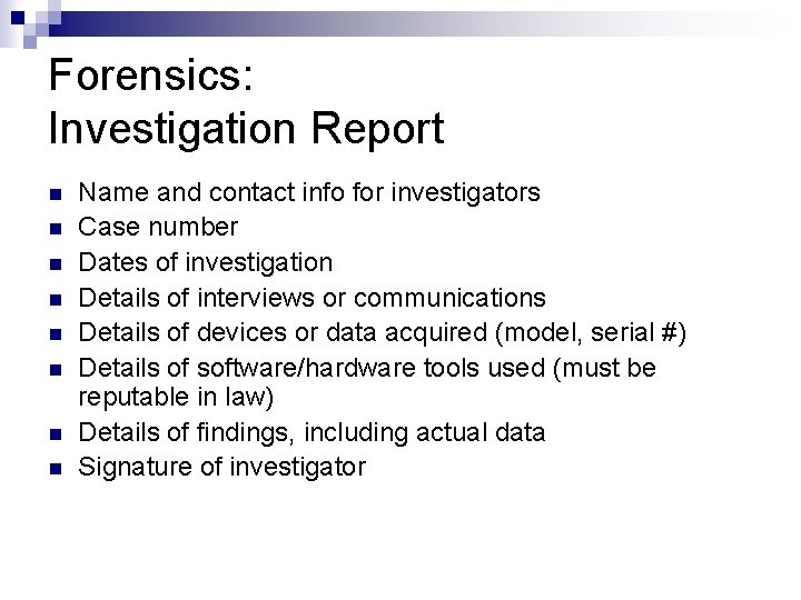 Forensics: Investigation Report n n n n Name and contact info for investigators Case