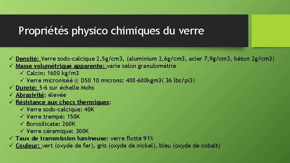 Propriétés physico chimiques du verre ü Densité: Verre sodo-calcique 2, 5 g/cm 3, (aluminium