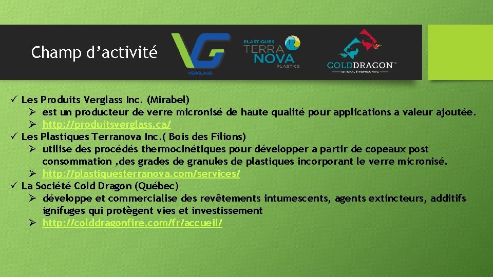 Champ d’activité ü Les Produits Verglass Inc. (Mirabel) Ø est un producteur de verre