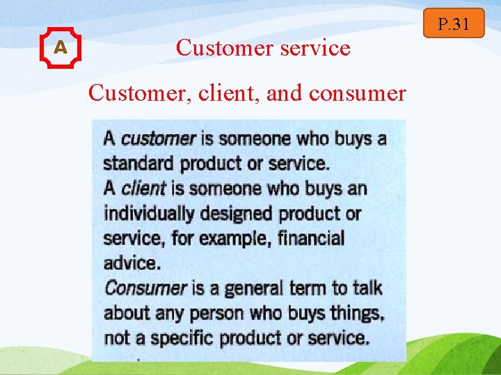 P. 31 A Customer service Customer, client, and consumer 