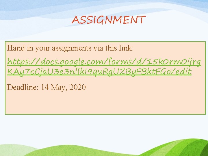 ASSIGNMENT Hand in your assignments via this link: https: //docs. google. com/forms/d/15 k 0