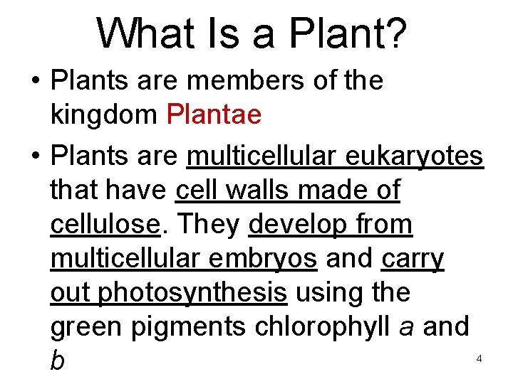 What Is a Plant? • Plants are members of the kingdom Plantae • Plants