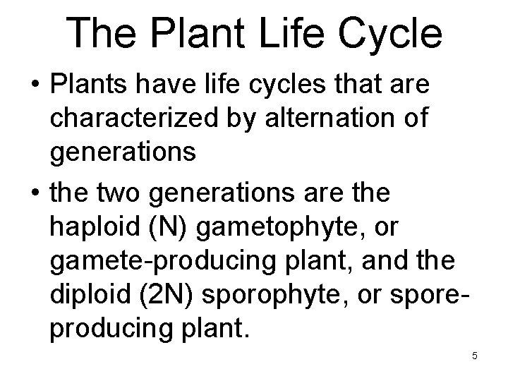 The Plant Life Cycle • Plants have life cycles that are characterized by alternation