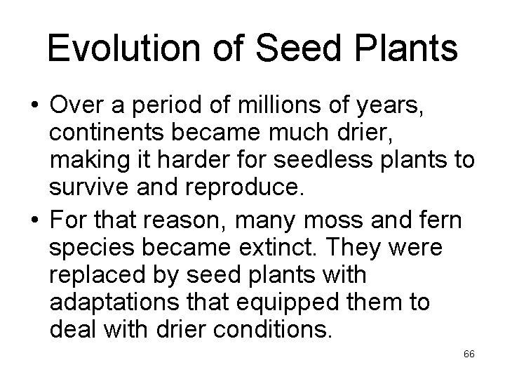 Evolution of Seed Plants • Over a period of millions of years, continents became