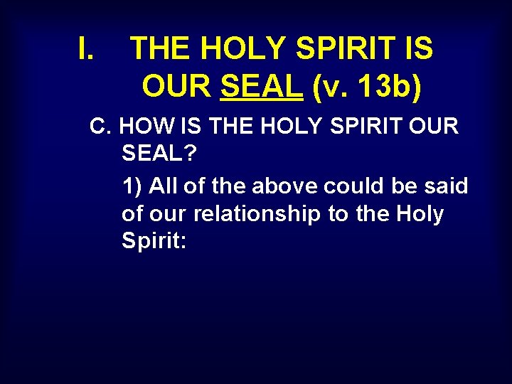 I. THE HOLY SPIRIT IS OUR SEAL (v. 13 b) C. HOW IS THE
