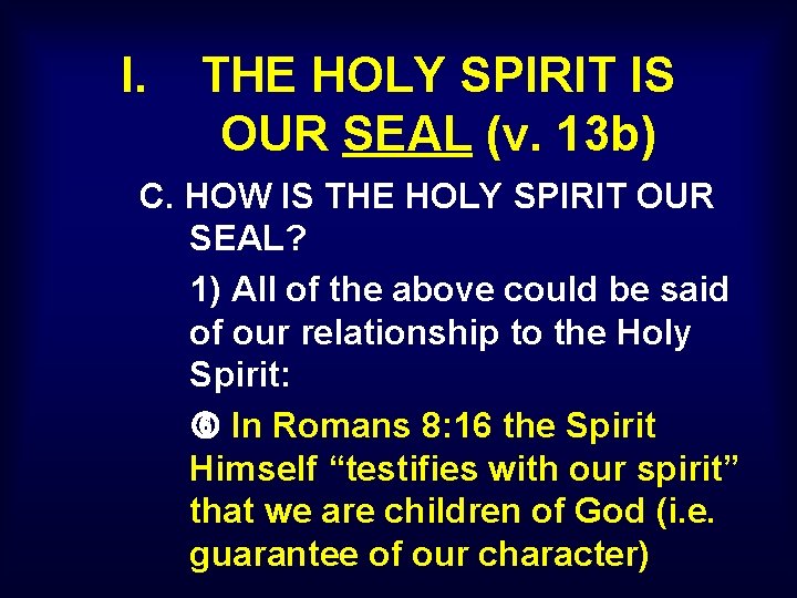 I. THE HOLY SPIRIT IS OUR SEAL (v. 13 b) C. HOW IS THE