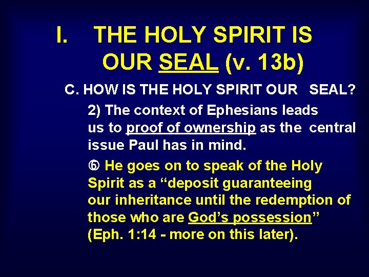 I. THE HOLY SPIRIT IS OUR SEAL (v. 13 b) C. HOW IS THE