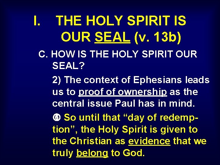 I. THE HOLY SPIRIT IS OUR SEAL (v. 13 b) C. HOW IS THE