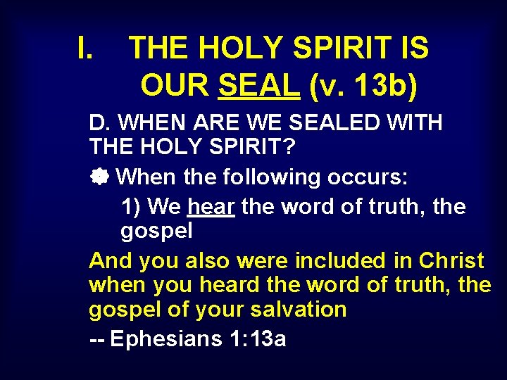 I. THE HOLY SPIRIT IS OUR SEAL (v. 13 b) D. WHEN ARE WE