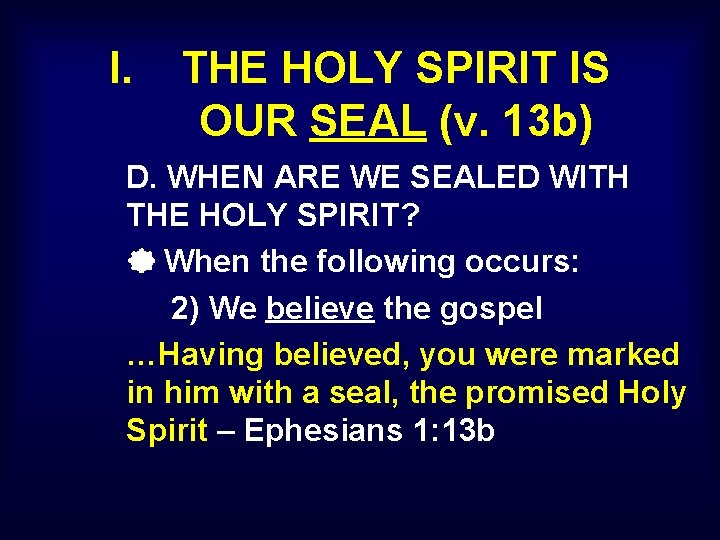 I. THE HOLY SPIRIT IS OUR SEAL (v. 13 b) D. WHEN ARE WE