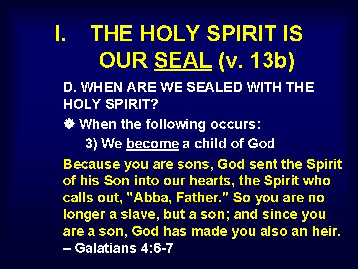 I. THE HOLY SPIRIT IS OUR SEAL (v. 13 b) D. WHEN ARE WE