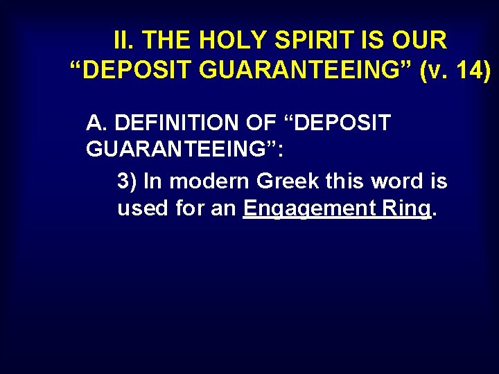 II. THE HOLY SPIRIT IS OUR “DEPOSIT GUARANTEEING” (v. 14) A. DEFINITION OF “DEPOSIT