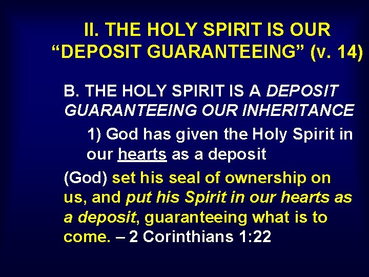 II. THE HOLY SPIRIT IS OUR “DEPOSIT GUARANTEEING” (v. 14) B. THE HOLY SPIRIT