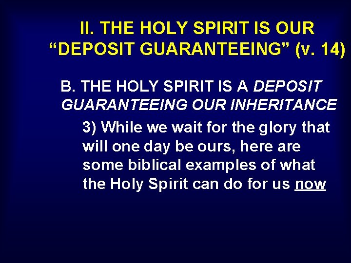 II. THE HOLY SPIRIT IS OUR “DEPOSIT GUARANTEEING” (v. 14) B. THE HOLY SPIRIT