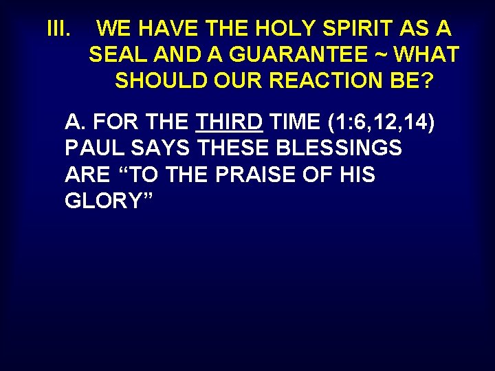 III. WE HAVE THE HOLY SPIRIT AS A SEAL AND A GUARANTEE ~ WHAT III. WE HAVE THE HOLY SPIRIT AS A SEAL AND A GUARANTEE ~ WHAT