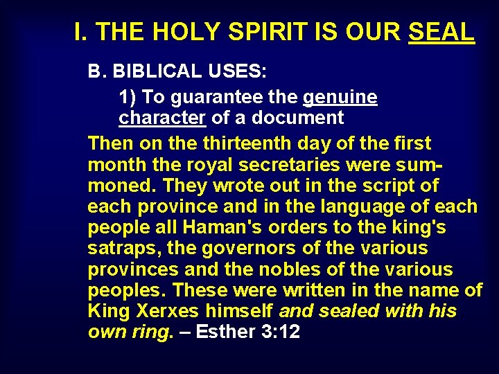 I. THE HOLY SPIRIT IS OUR SEAL B. BIBLICAL USES: 1) To guarantee the