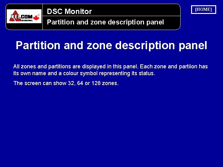 DSC Monitor [HOME] Partition and zone description panel All zones and partitions are displayed