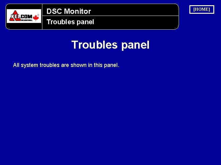 DSC Monitor Troubles panel All system troubles are shown in this panel. [HOME] 
