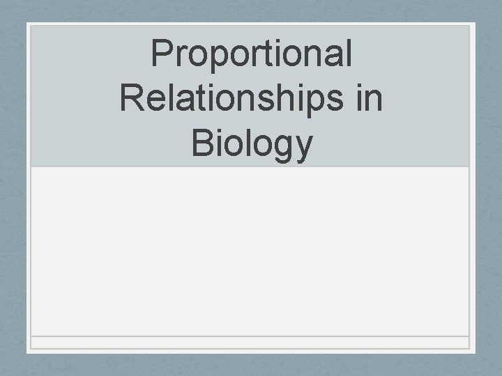 Proportional Relationships in Biology 