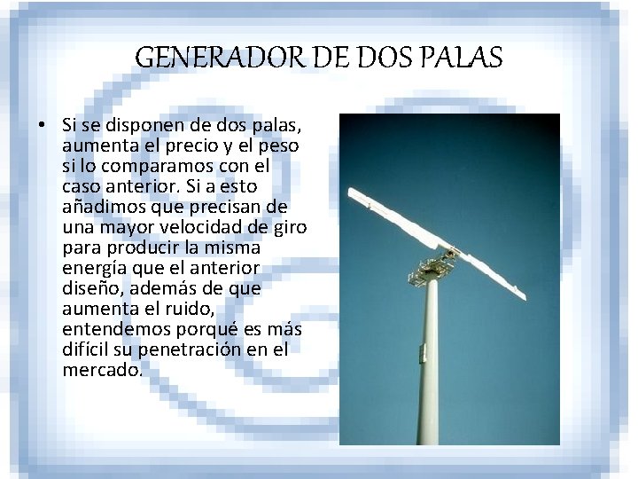 GENERADOR DE DOS PALAS • Si se disponen de dos palas, aumenta el precio