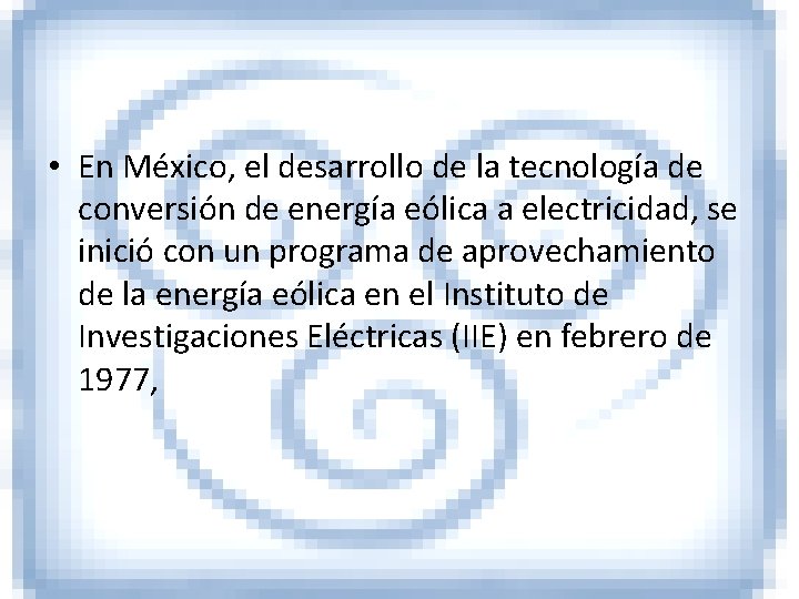  • En México, el desarrollo de la tecnología de conversión de energía eólica