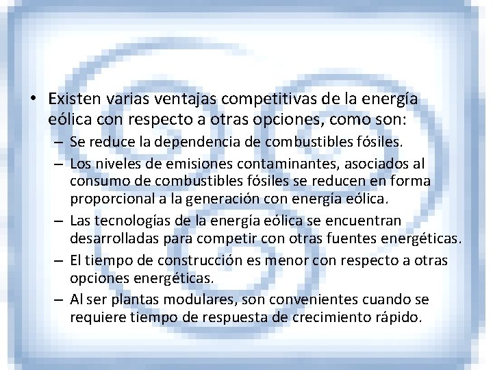  • Existen varias ventajas competitivas de la energía eólica con respecto a otras