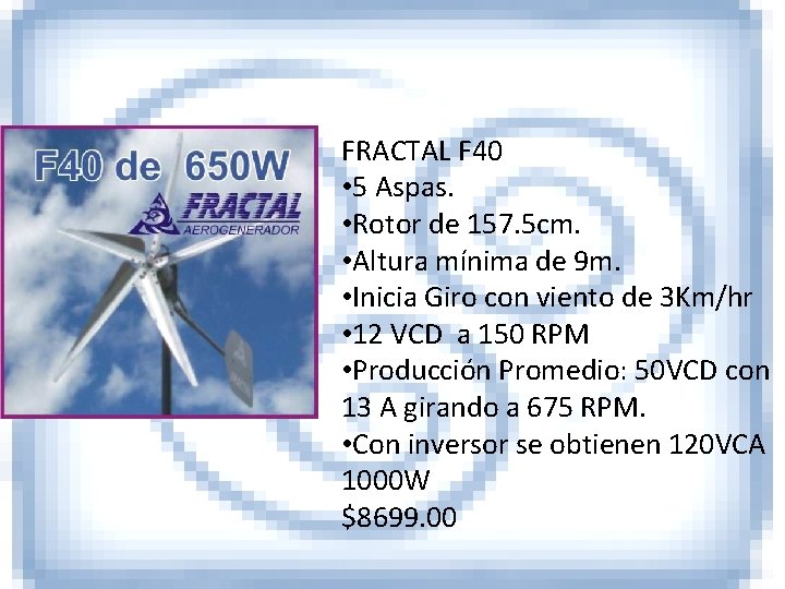 FRACTAL F 40 • 5 Aspas. • Rotor de 157. 5 cm. • Altura