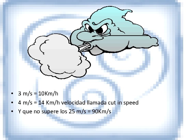  • 3 m/s = 10 Km/h • 4 m/s = 14 Km/h velocidad
