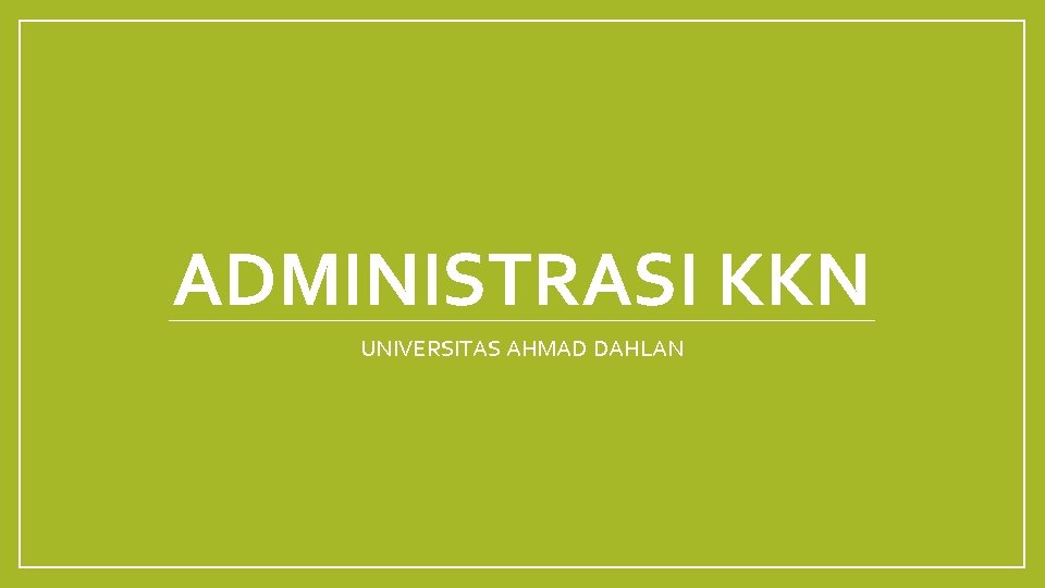 ADMINISTRASI KKN UNIVERSITAS AHMAD DAHLAN 