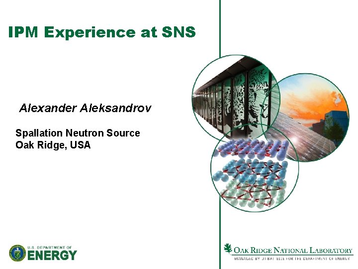 IPM Experience at SNS Alexander Aleksandrov Spallation Neutron Source Oak Ridge, USA 