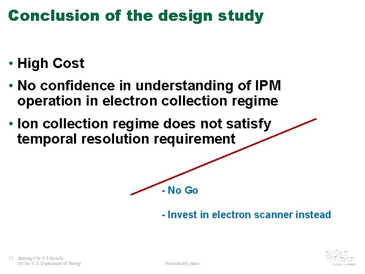 Conclusion of the design study • High Cost • No confidence in understanding of