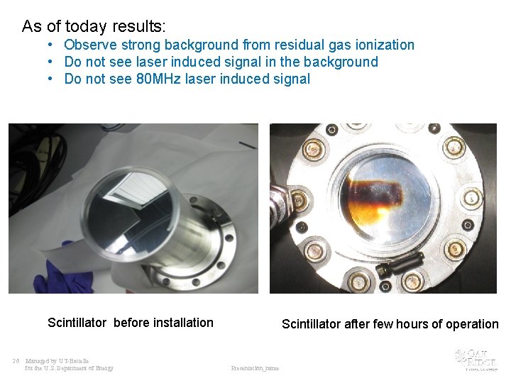 As of today results: • Observe strong background from residual gas ionization • Do