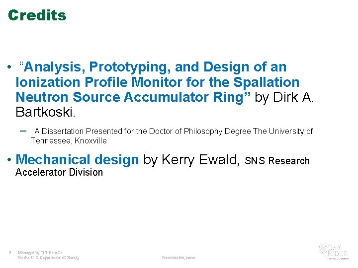 Credits • “Analysis, Prototyping, and Design of an Ionization Profile Monitor for the Spallation