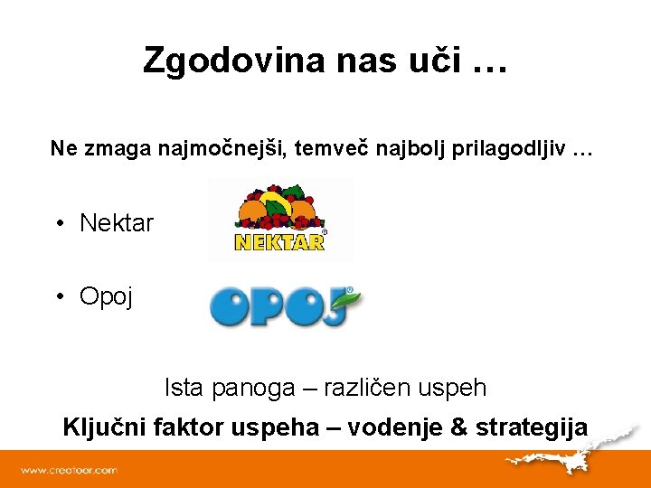 Zgodovina nas uči … Ne zmaga najmočnejši, temveč najbolj prilagodljiv … • Nektar •