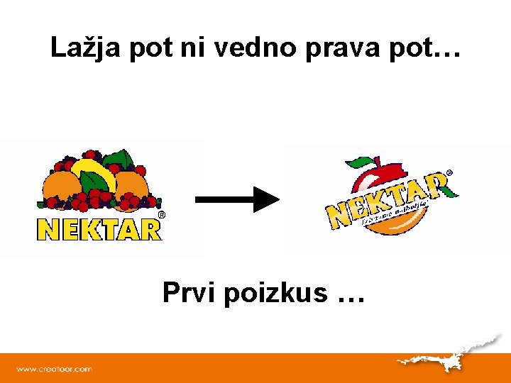 Lažja pot ni vedno prava pot… Prvi poizkus … 