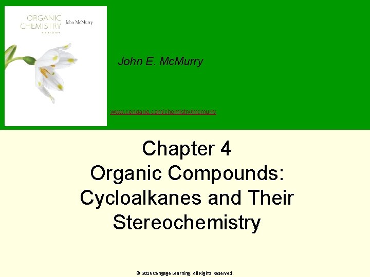 John E. Mc. Murry www. cengage. com/chemistry/mcmurry Chapter 4 Organic Compounds: Cycloalkanes and Their