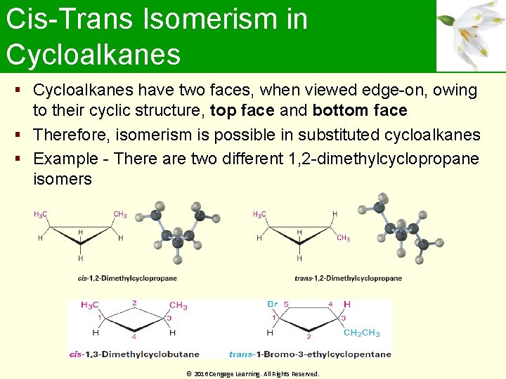 Cis-Trans Isomerism in Cycloalkanes have two faces, when viewed edge-on, owing to their cyclic