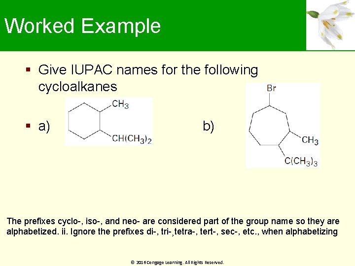 Worked Example Give IUPAC names for the following cycloalkanes a) b) The prefixes cyclo-,